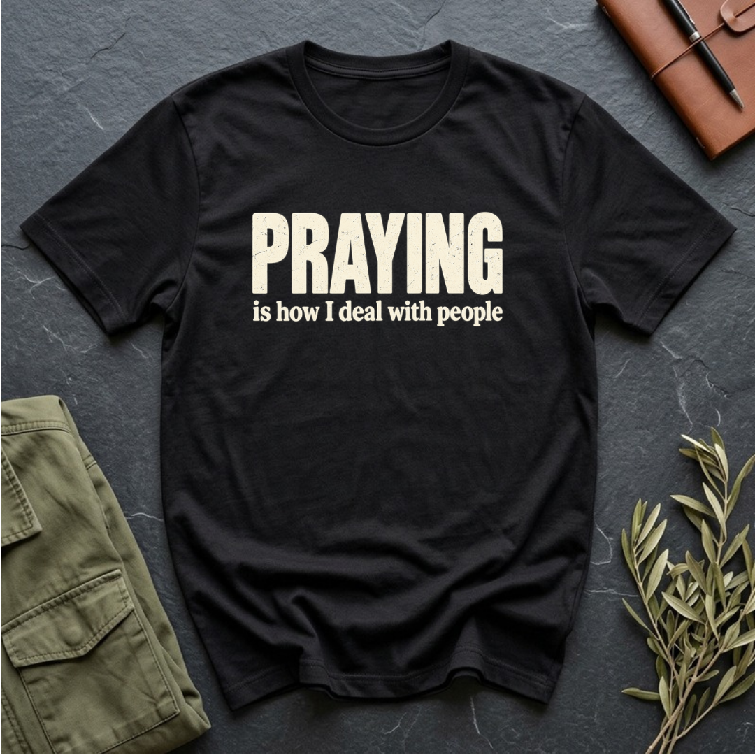 Praying Is How I Deal with People Christian Bible study t-shirt in Black