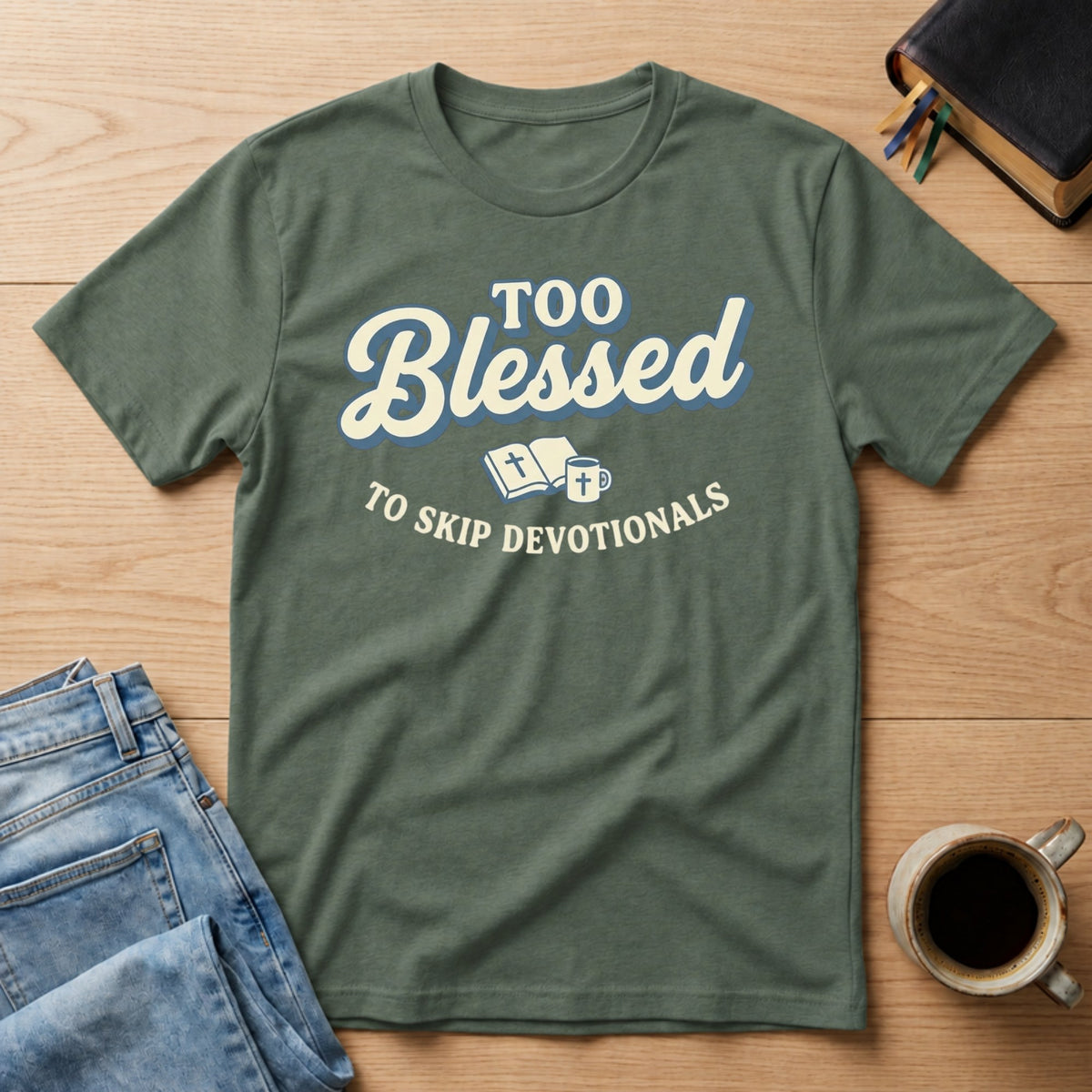 Too Blessed to Skip Devotionals Christian Bible study t-shirt in Military Green