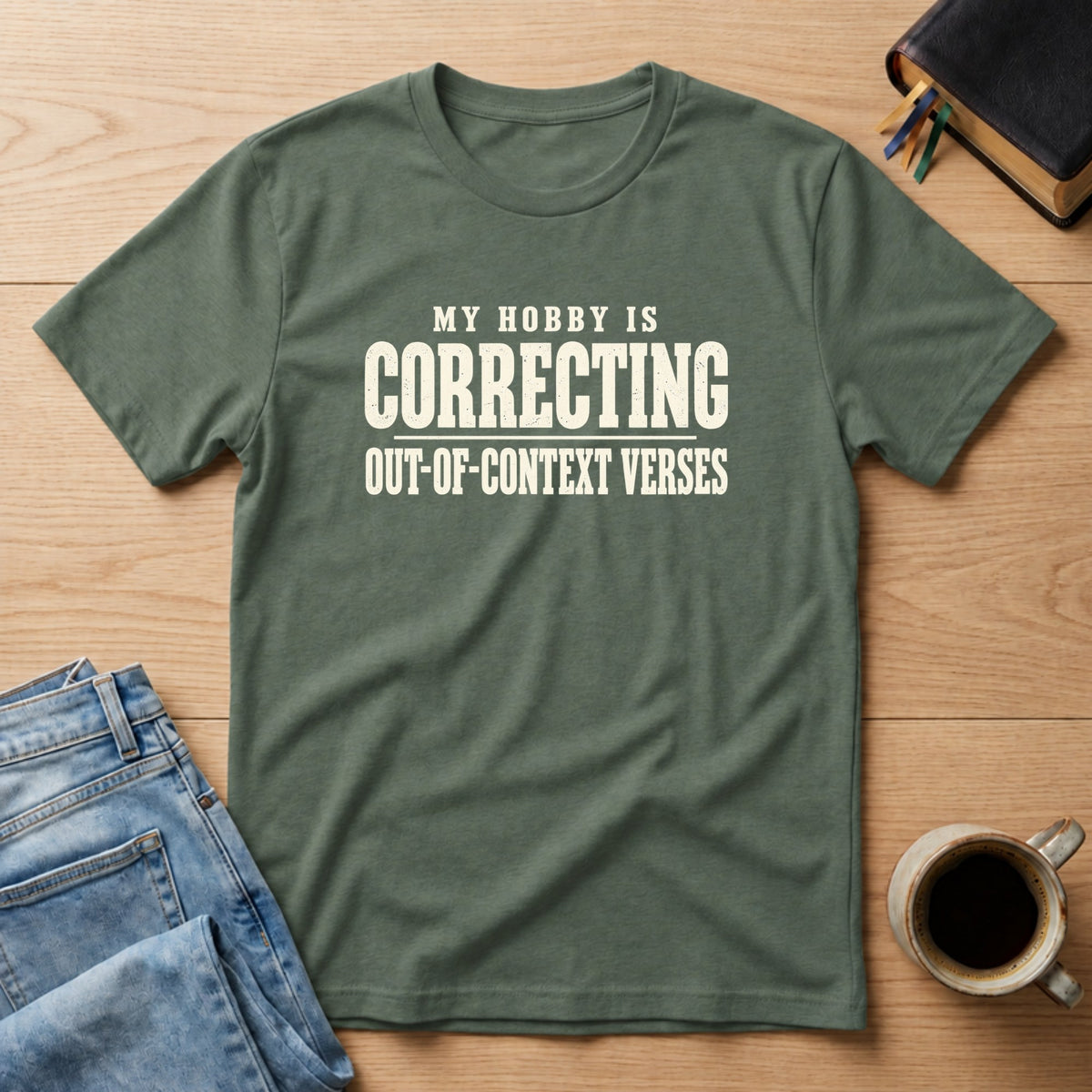My Hobby Is Correcting Out-of-Context Verses Christian Bible study t-shirt in Military Green