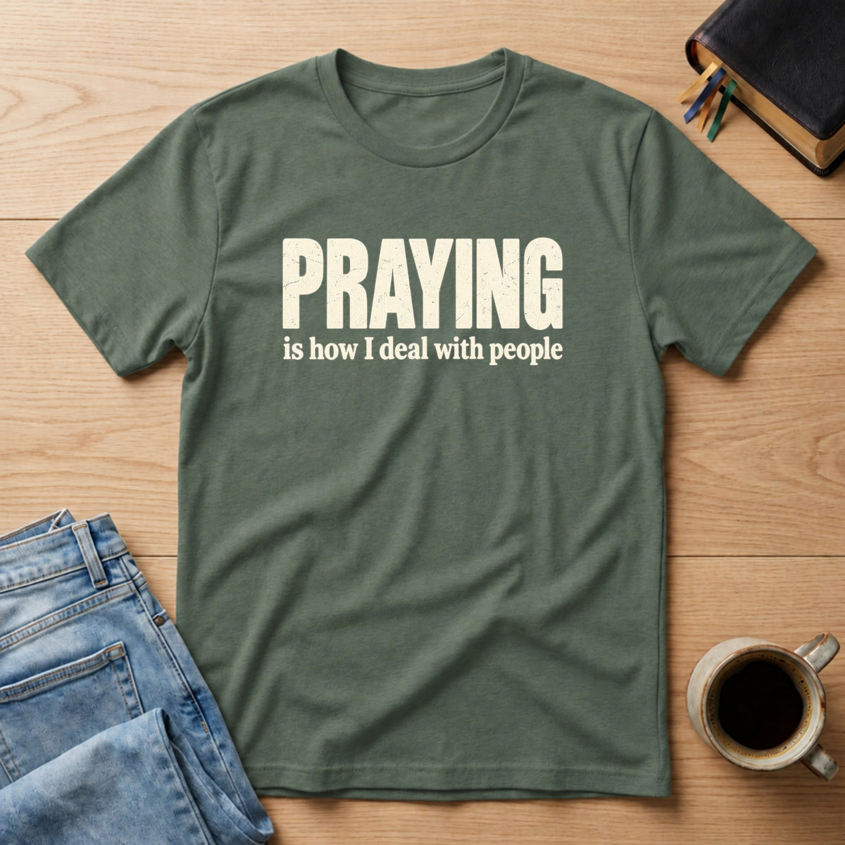 Praying Is How I Deal with People Christian Bible study t-shirt in Military Green