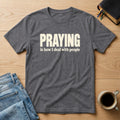 Praying Is How I Deal with People Christian Bible study t-shirt in Charcoal
