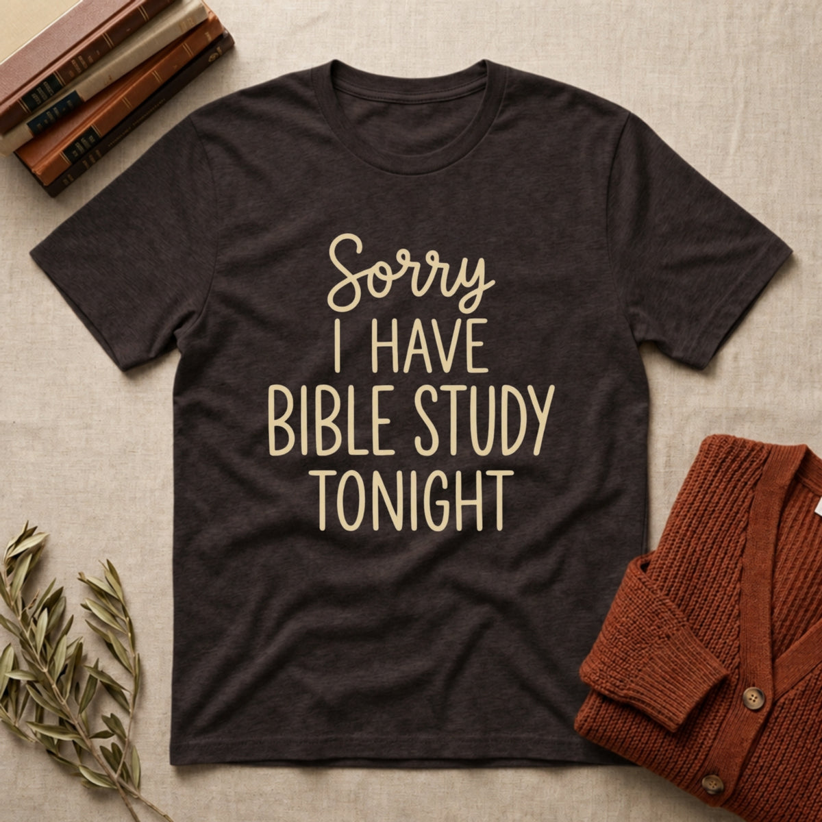 Sorry, I Have Bible Study Tonight tee in Dark Chocolate