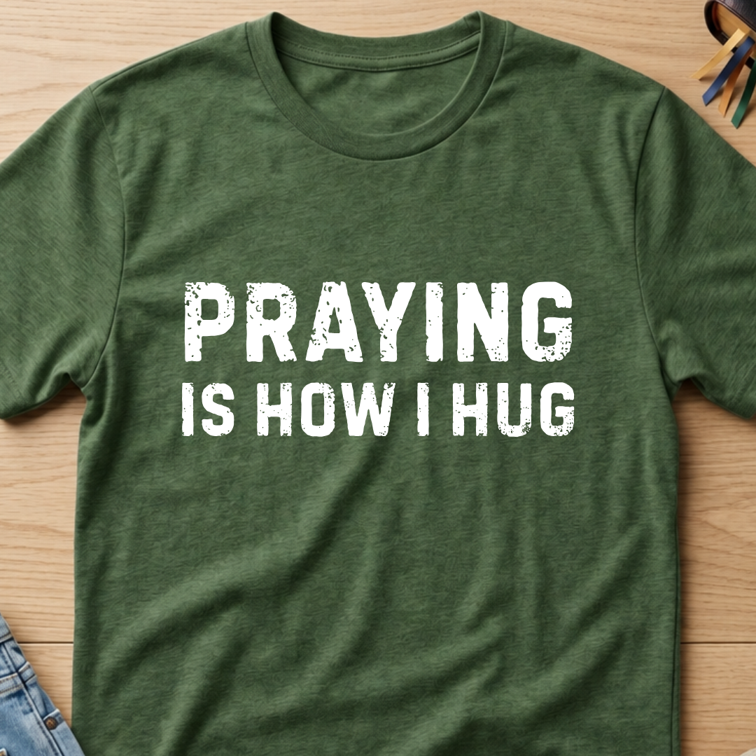 Praying Is How I Hug