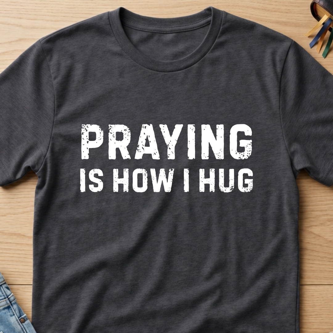 Praying Is How I Hug