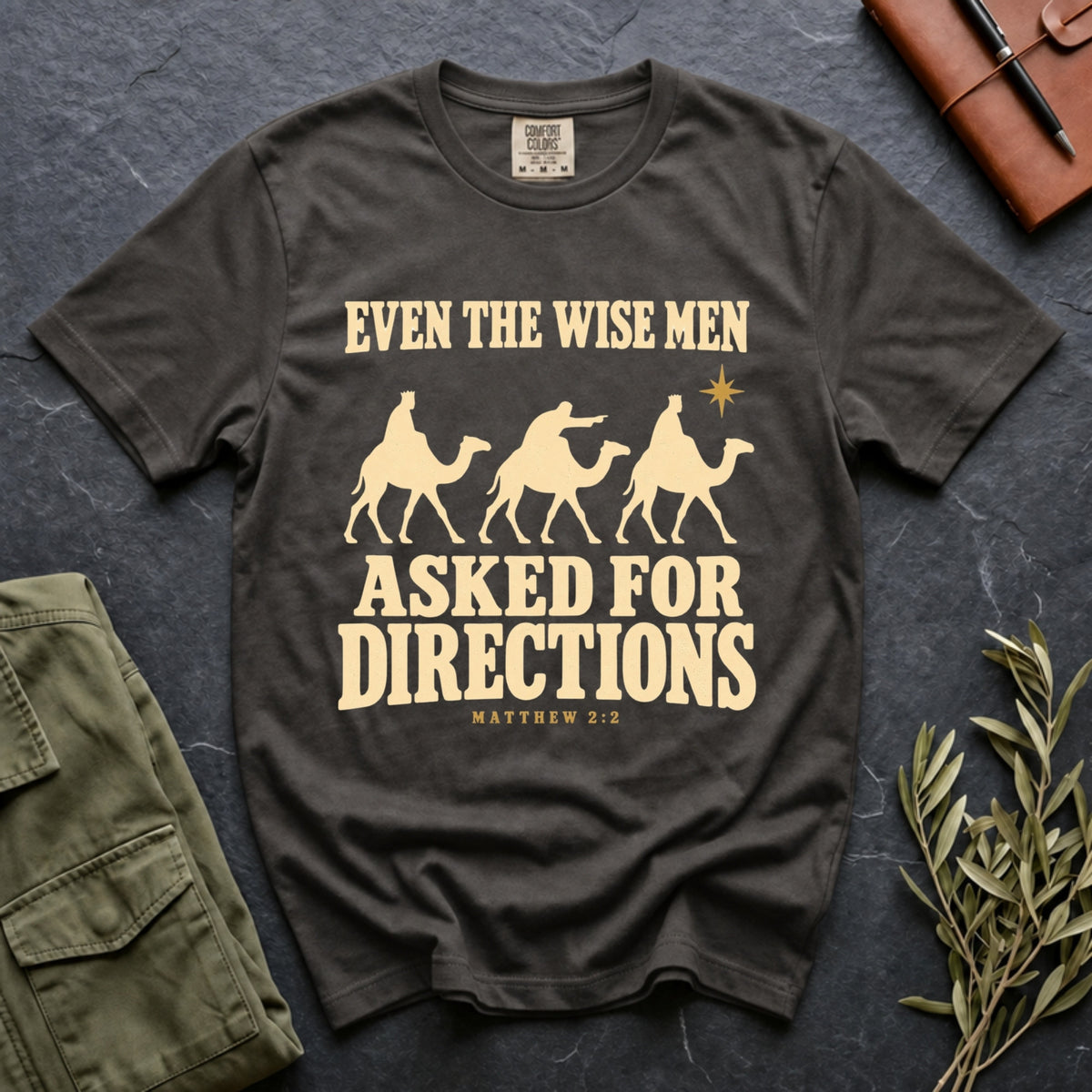 Even the Wise Men Asked for Directions Tee