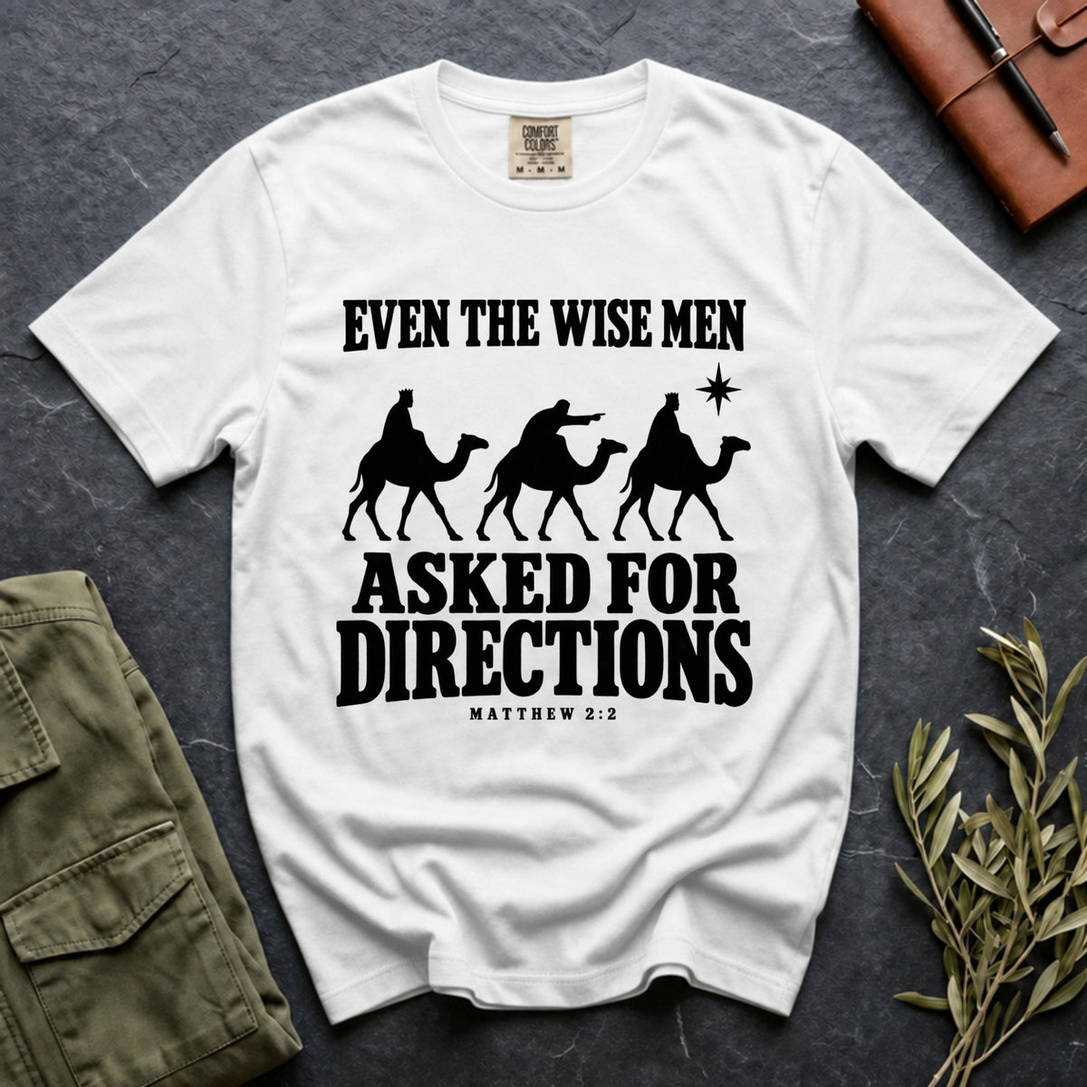 Even the Wise Men Asked for Directions Tee