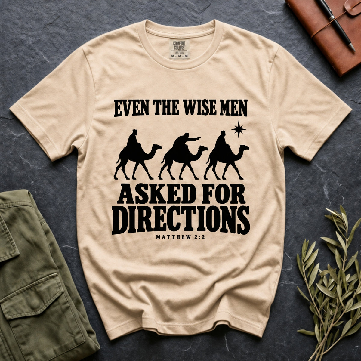 Even the Wise Men Asked for Directions Tee