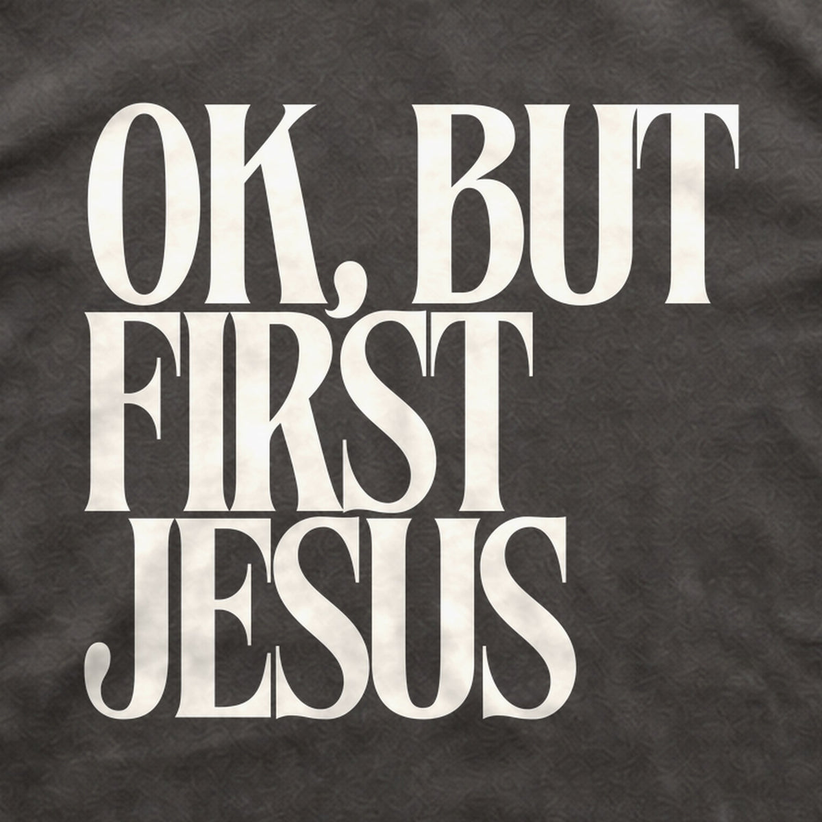 OK, But First Jesus tee print close-up
