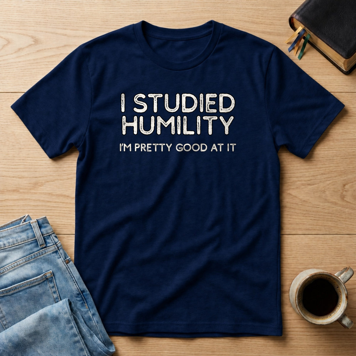 I Studied Humility, I'm Pretty Good at It Tee