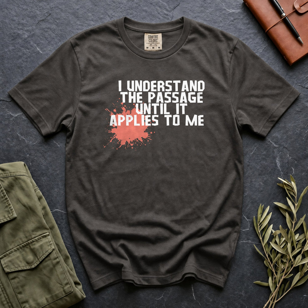 I Understand the Passage Until It Applies to Me Tee