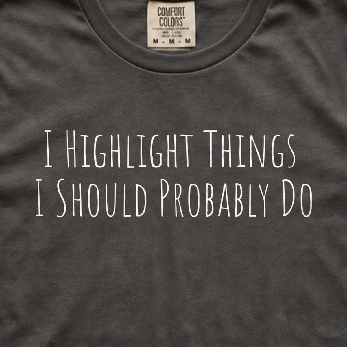 I Highlight Things I Should Probably Do Tee
