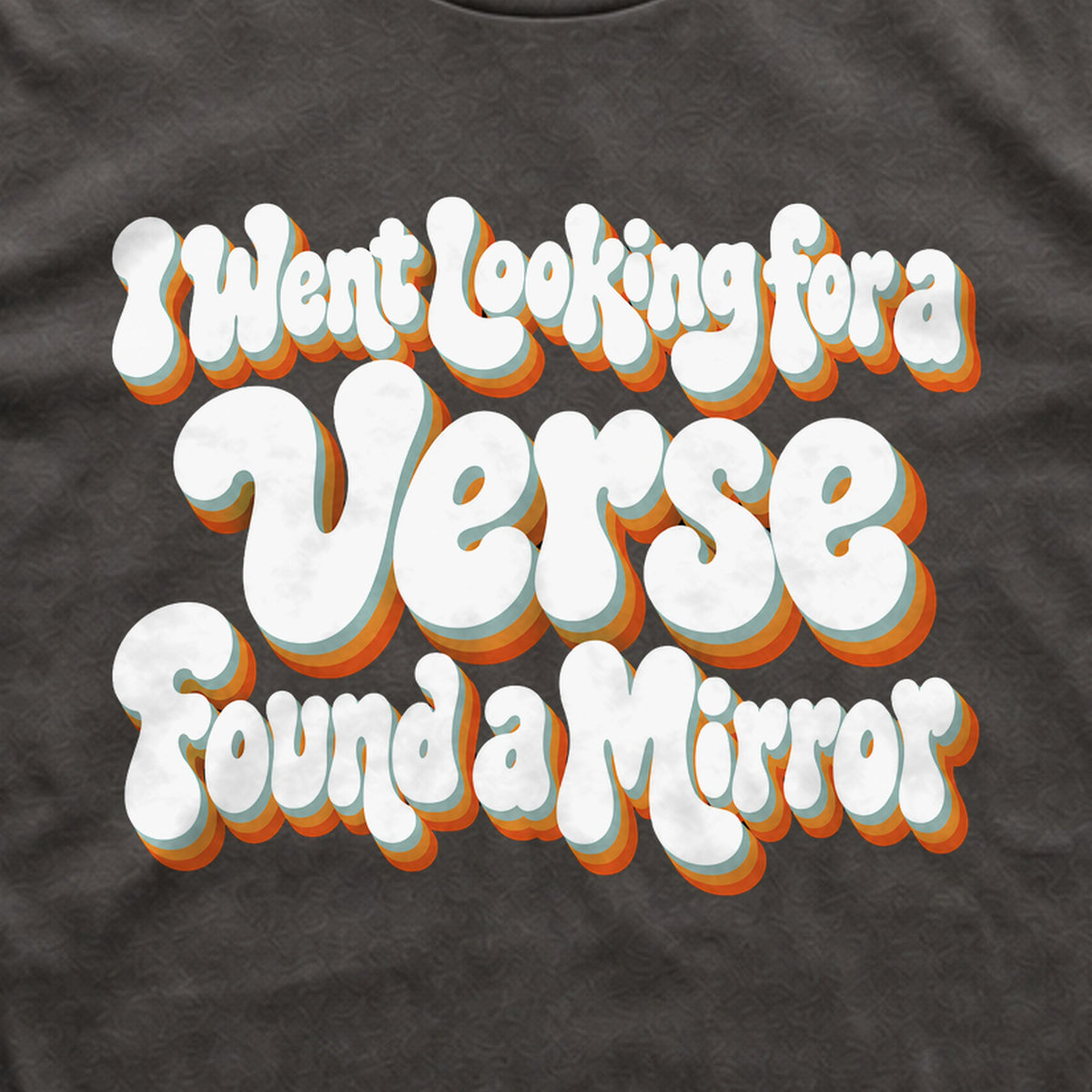 I Went Looking for a Verse, Found a Mirror tee print close-up