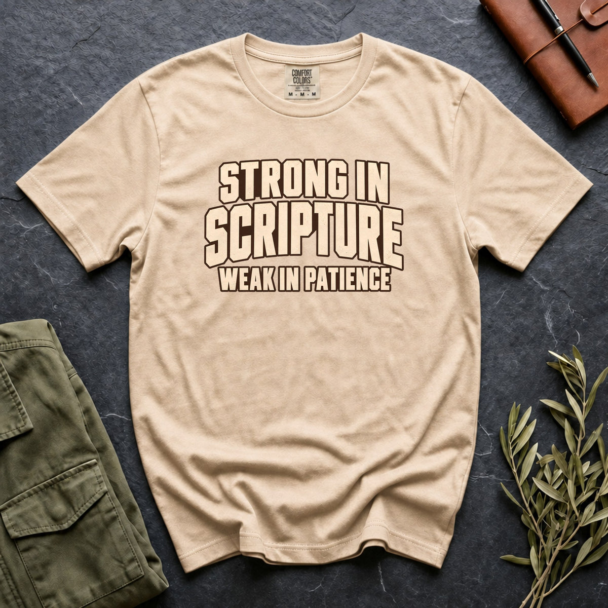 Strong in Scripture, Weak in Patience Comfort Colors 1717 tee in Ivory
