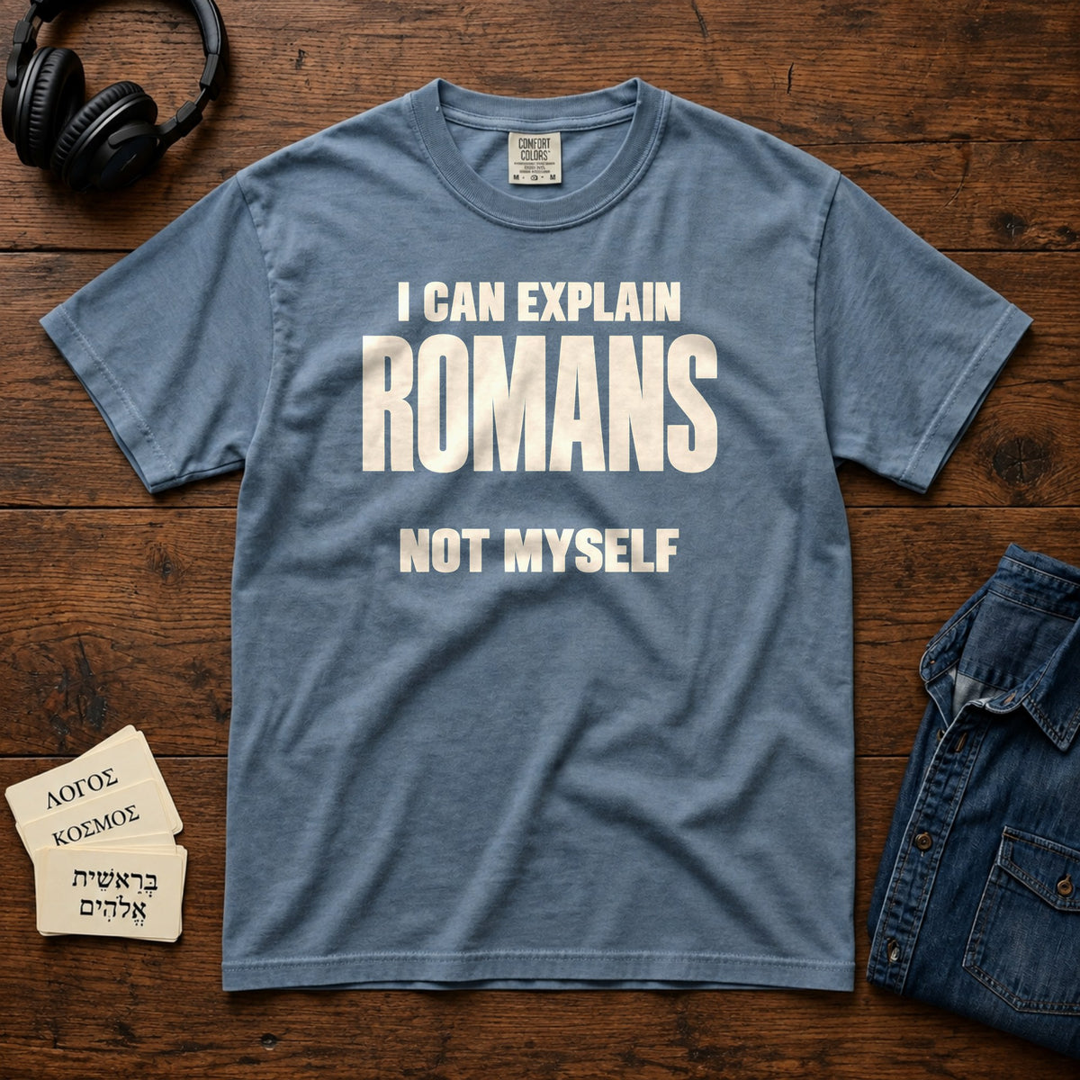I Can Explain Romans, Not Myself Comfort Colors 1717 tee in Denim