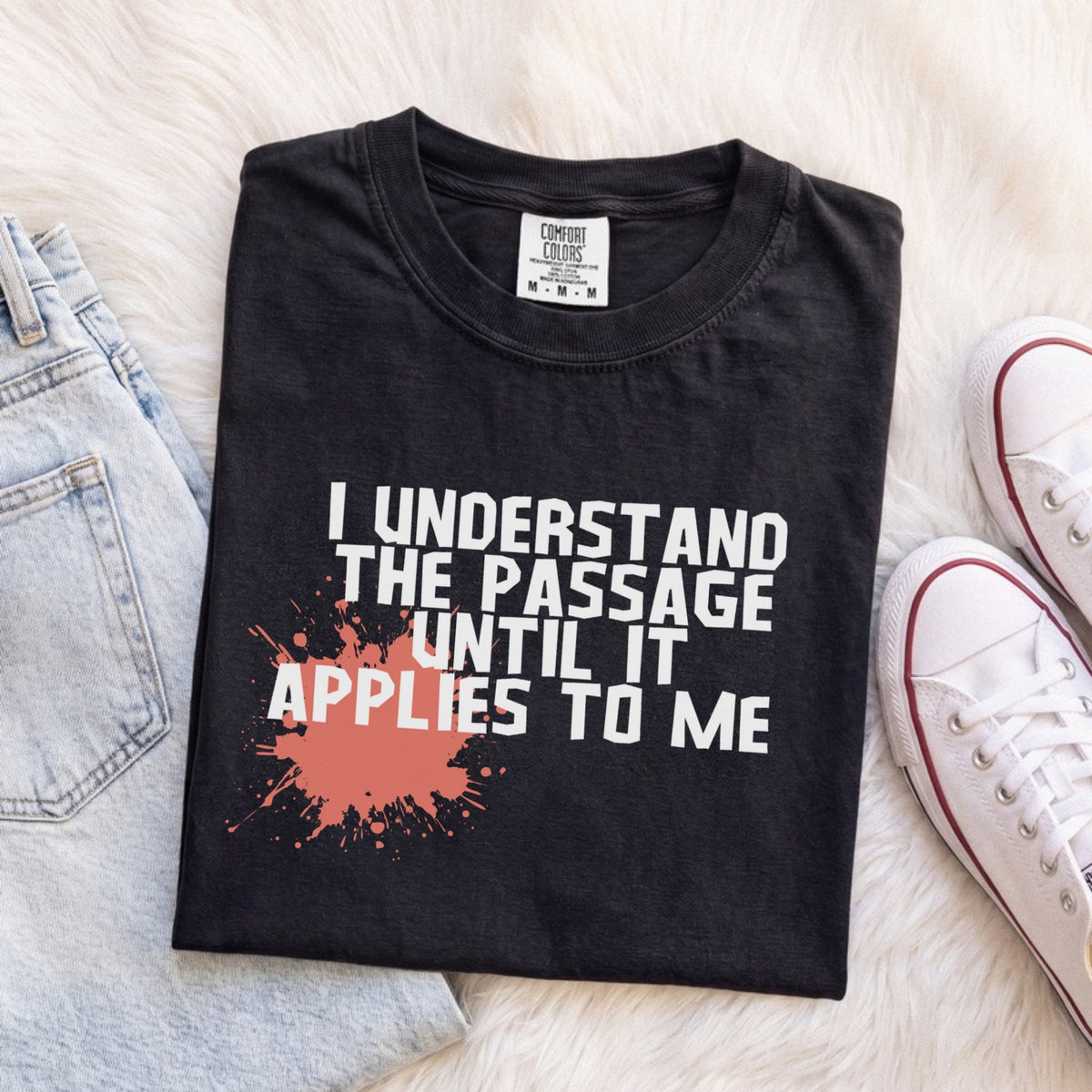 I Understand the Passage Until It Applies to Me Tee