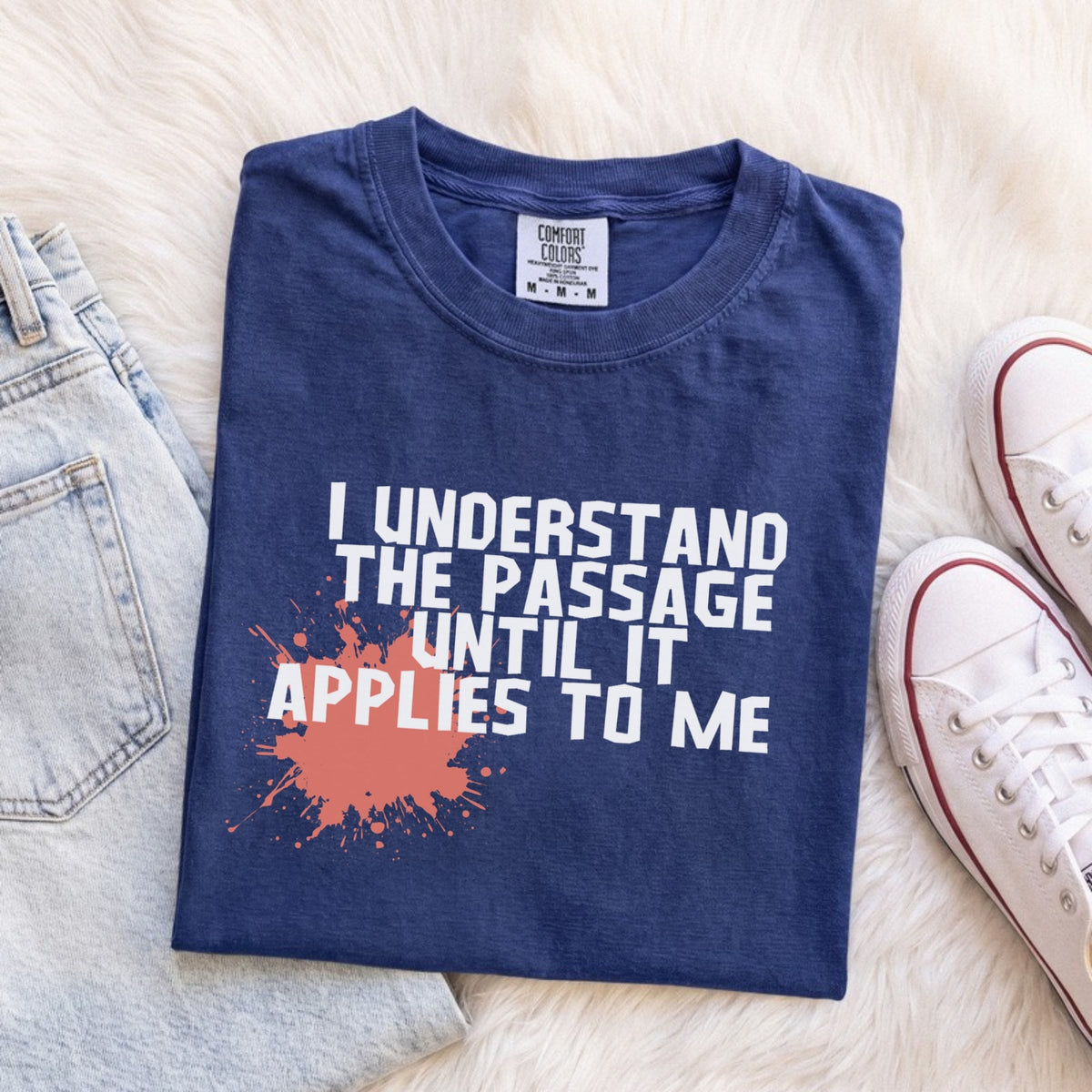 I Understand the Passage Until It Applies to Me Tee