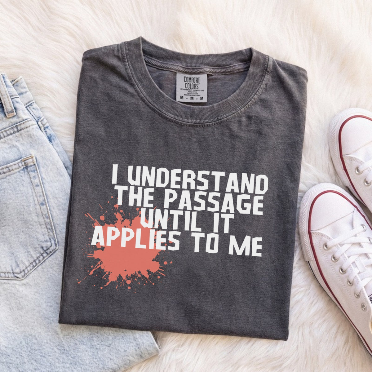I Understand the Passage Until It Applies to Me Tee